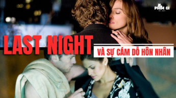 Phim Gì Tối Nay - Tập 139: Last Night Và Cám Dỗ Hôn Nhân
